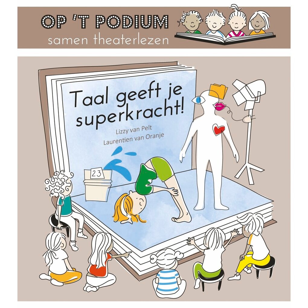 Op 'T Podium Taal Geeft Je Superkracht! - Lizzy van Pelt & Laurentien van Oranje Kinderboek Op 'T Podium Taal Geeft Je Superkracht! - Lizzy van Pelt & Laurentien van Oranje Kinderboek
